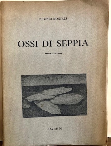 Eugenio Montale Ossi di seppia. Settima edizione 1943 Torino Giulio Einaudi Editore
